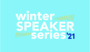 Winter Speaker Series Subscription 2021