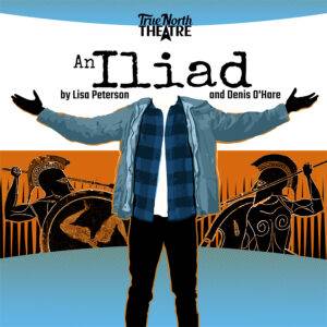 An Iliad with True North Theatre