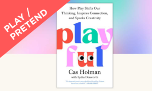 Why Play Matters with Cas Holman